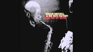 Roscoe Mitchell & The Note Factory "Step One, Two, Three"