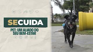 Se Cuida - Pet: Um aliado do seu bem-estar