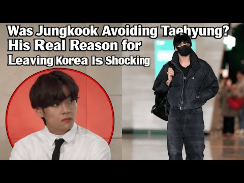 Was Jungkook Avoiding Taehyung? His Real Reason for Leaving Korea Is Shocking
