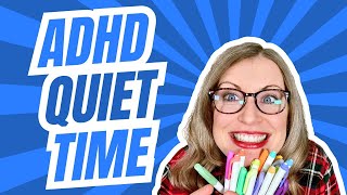 ADHD Friendly Quiet Time/Bible Study