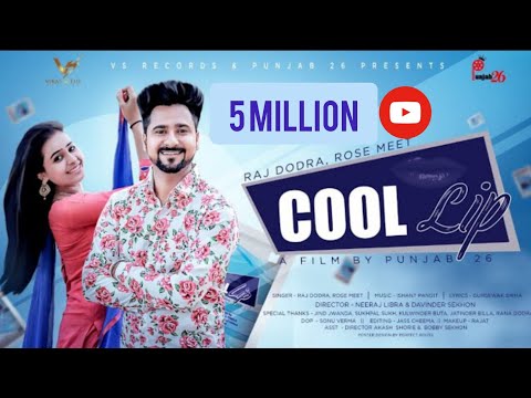 Cool Lip | Full Video | Raj Dodra & Rose Meet | 👍 2019 | 👍 2019