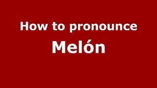 How to pronounce Melón