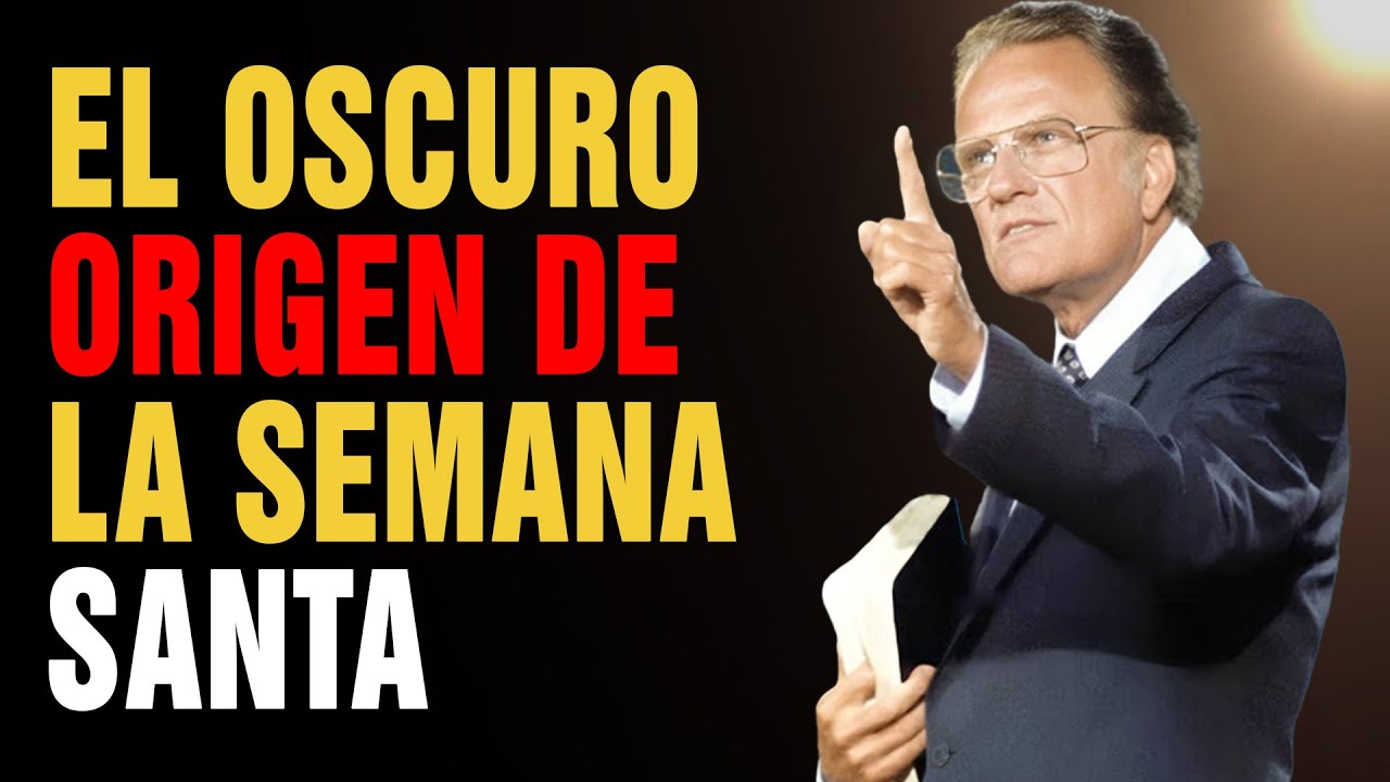 La Verdad sobre El Oscuro Origen de la Semana Santa, que Muy Pocos Cristianos Conocen | Billy Graham