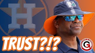 Do you trust the direction of the Houston Astros right now?