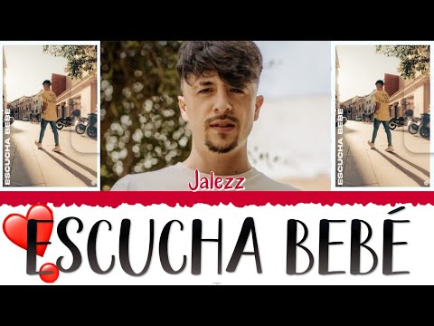 ❣️ JALEZZ - Escucha Bebé [Color Coded Lyrics Esp] ❣️