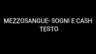 MEZZOSANGUE- SOGNI E CASH [TESTO]