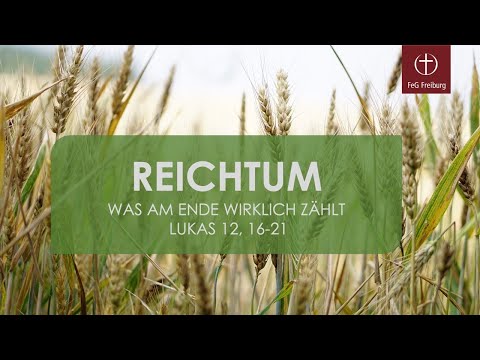 Reichtum - was am Ende wirklich zählt (Lukas 12, 16-21)