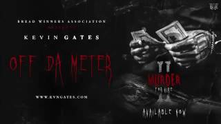 Kevin gates - off da meter (audio)