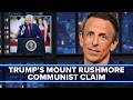 Trump Claims Communists Want to "Blow Up" Mount Rushmore