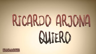 Ricardo Arjona - Quiero - KARAOKE