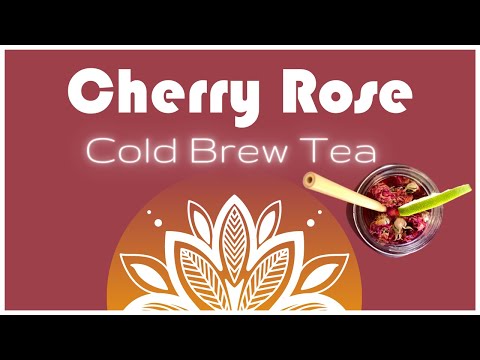 HOW TO COLD BREW TEA | Verbena Cherry Rose | Homemade cold brewed tea recipe