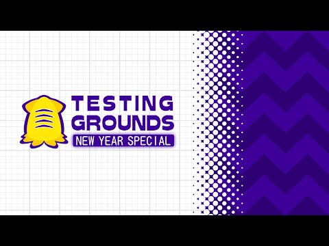 Testing Grounds: New Years Special