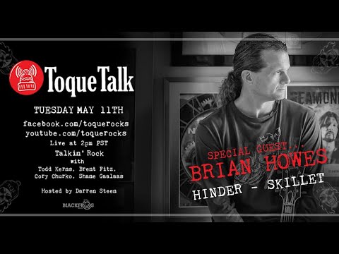 TOQUE TALK - EPISODE 55  - BRIAN HOWES - (Hinder, Skillet, Nickelback, Puddle of Mudd, Hedley)