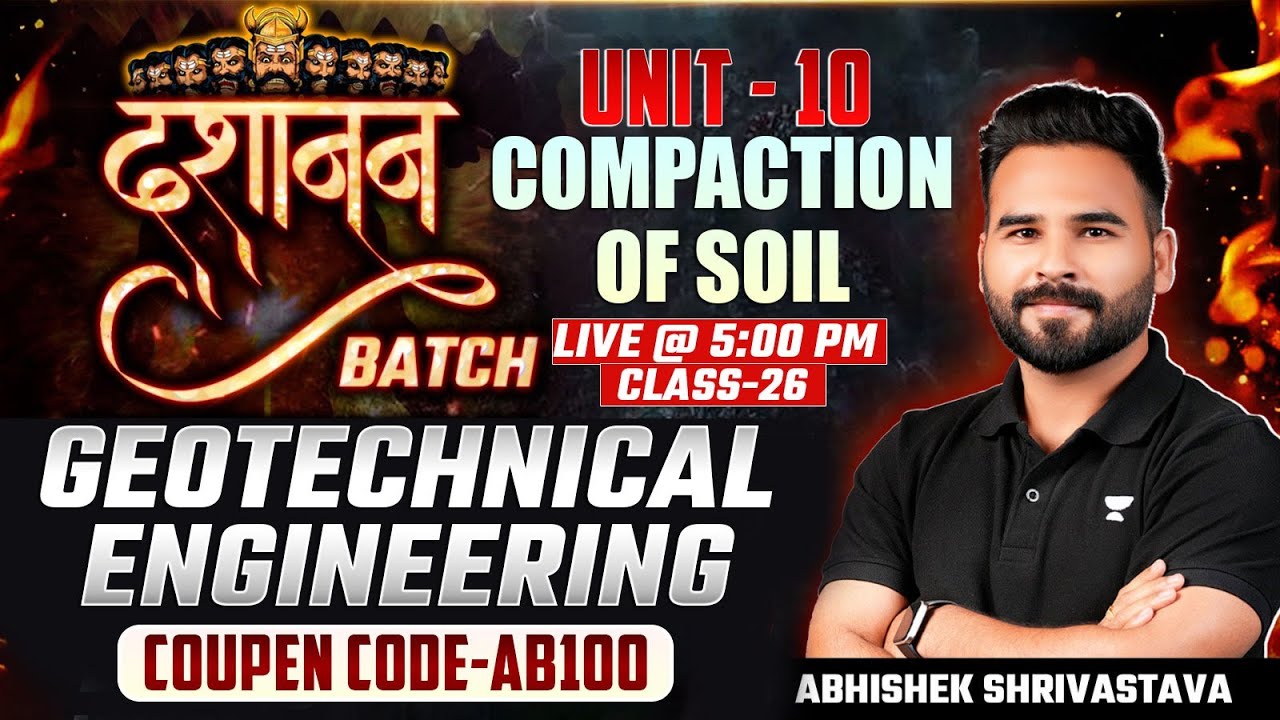 Geotechnical Engineering | Class - 26 | Unit-10 | Compaction of soil IPart-1|Dashanan Batch