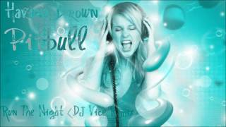 Havana Brown Ft. Pitbull - We Run The Night (DJ Vice Remix) HD