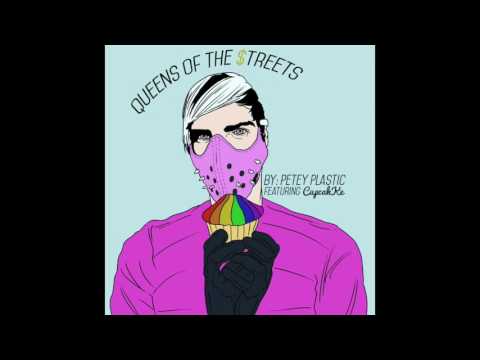 Petey Plastic - Queens of the Streets ft CupcakKe