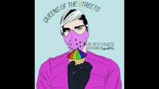 Petey Plastic - Queens of the Streets ft CupcakKe