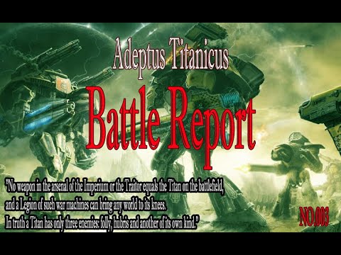 Adeptus Titanicus / Battle Report No.03 / Legio Demicium VS Legio Krytos