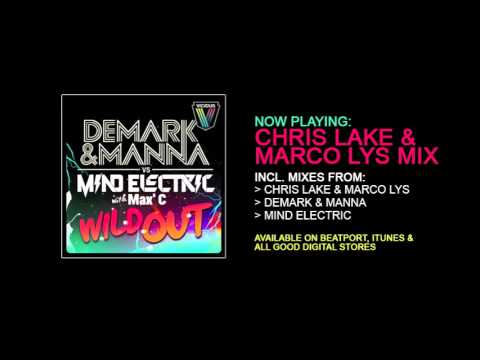Wild Out (Chris Lake & Marco Lys Remix) - Demark & Manna Vs Mind Electric with Max'c