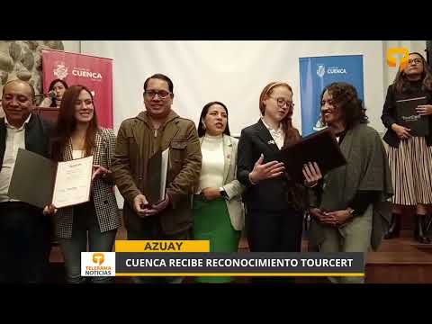 Cuenca recibe reconocimiento Tourcert