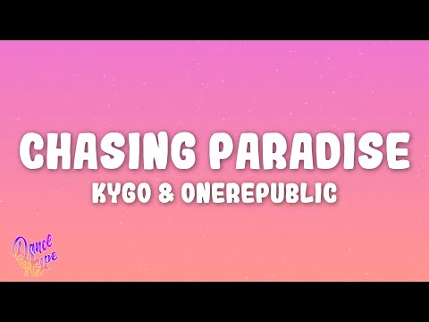 Kygo, OneRepublic - Chasing Paradise (Lyrics)