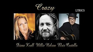 Crazy - Diana Krall, Willie Nelson &amp; Elvis Costello version - Lyrics