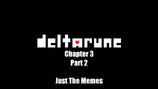 Deltarune Chapter 3 But It's Just The Memes | Part 2