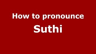 How to pronounce Suthi