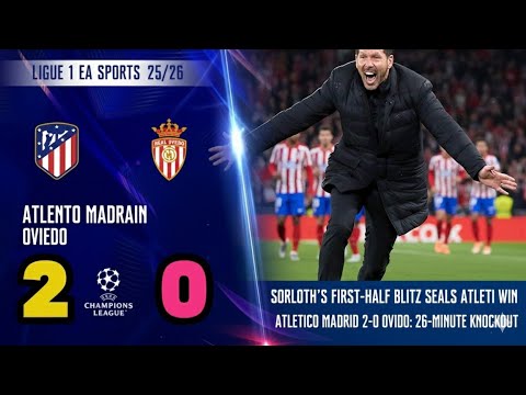 Highlights of the football results Atletico Madrid - Oviedo: The decisive first half (La Liga)