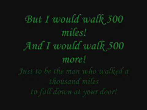 I would walk 500 miles! The Proclaimers [I'm gonna be - Lyrics]