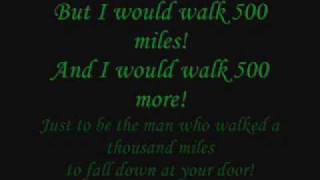 I would walk 500 miles! The Proclaimers [I'm gonna be - Lyrics]