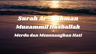 Download lagu Surah Ar-Rahman Muzammil Hasballah | Merdu dan Menenangkan Hati. mp3