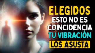ELEGIDOS: 7 Señales de que tu Energía ESPIRITUA asusta a las Personas