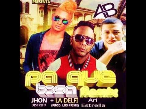 jhon Distrito & La Delfi ft Ariel Estrella - Pa Que Tosa Remix