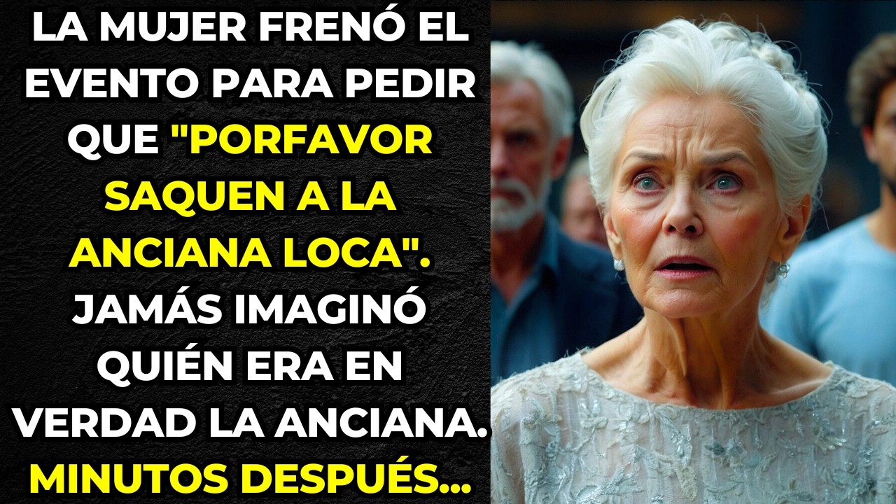 LA MUJER FRENÓ EL EVENTO PARA PEDIR QUE "PORFAVOR SAQUEN A LA ANCIANA LOCA". NUNCA IMAGINÓ QUIÉN ERA