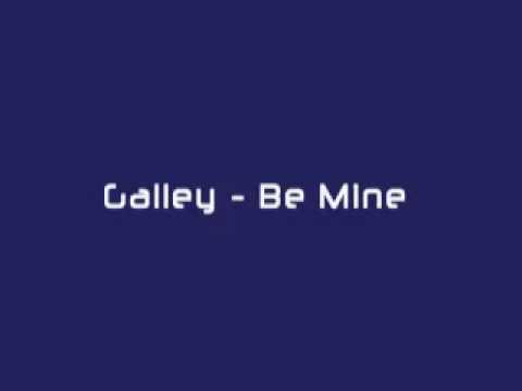 Galley - Be Mine
