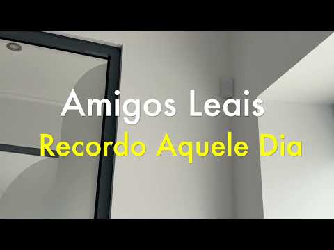 Amigos Leais - Recordo Aquele Dia