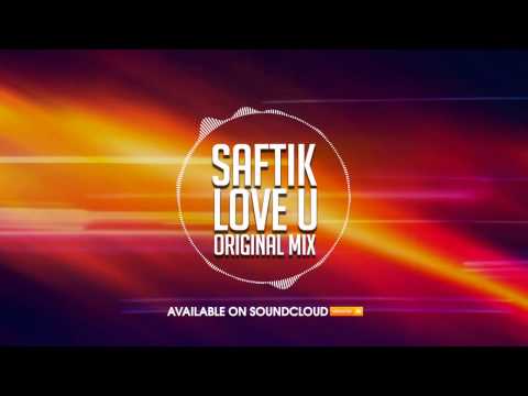 Saftik - Love U ( Original Mix) - download link in description -