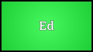 Ed Meaning