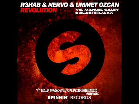 R3hab, Nervo & Ummet Ozcan vs. Blasterjaxx - Show me Revolution (DJ Pavlyuchenko Remix)