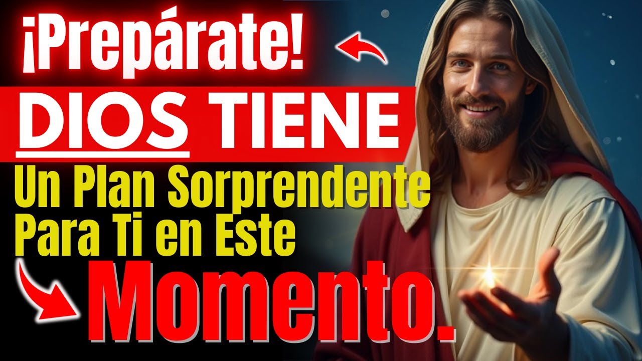 ¡Prepárate! Dios Tiene Un Plan Sorprendente Para Ti en Este Momento.