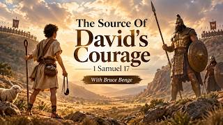 The Source Of David’s Courage - 1 Samuel 17