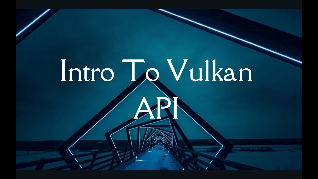 Lecture. 1 - intro To Vulkan API