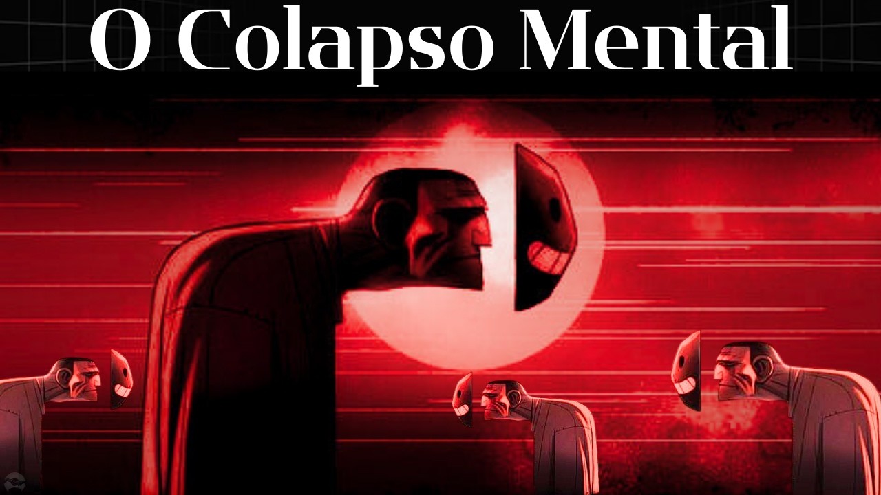Colapso Mental: A Sociedade Está Enlouquecendo (E Como Escapar)
