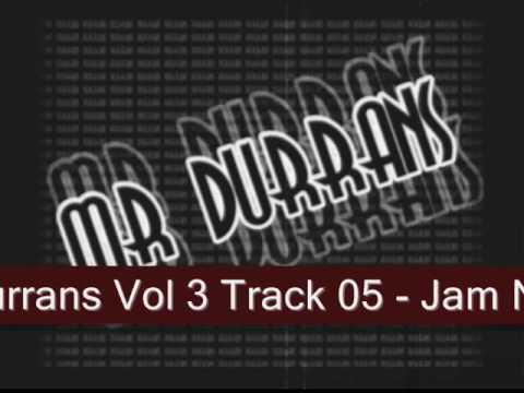 Mr Durrans Vol 3 Track 05 - Jam N Burn Ft Smokio