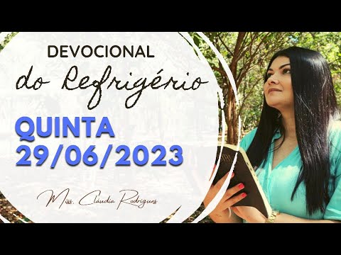 29/06/2023 - Devocional do Refrigério - reflexão e oração de hoje - Missionária Cláudia Rodrigues.