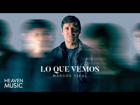 Marcos Vidal | Lo Que Vemos (Álbum Visualizer)
