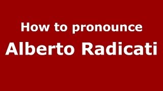 How to pronounce Alberto Radicati