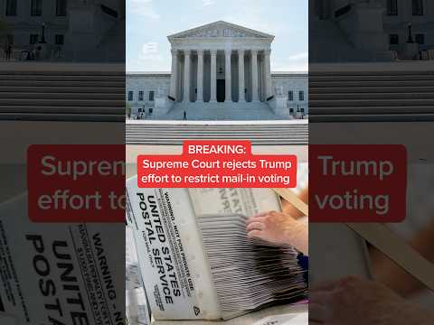 BREAKING: Supreme Court rejects Trump effort to restrict mail-in voting