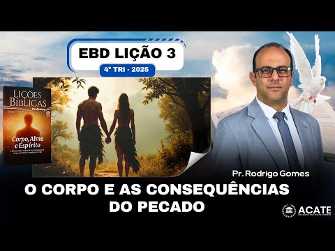 EBD Lição 3 (Adultos) - O Corpo e as Consequências do Pecado- 4º Tri 2025